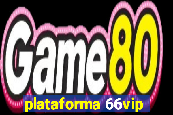 plataforma 66vip